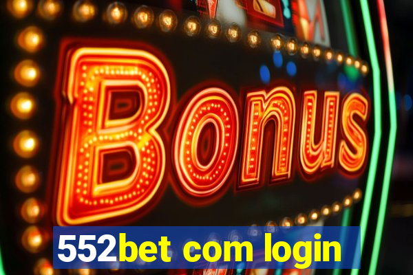 552bet com login